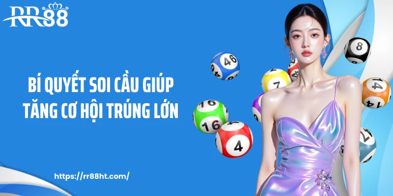 Bí quyết soi cầu giúp tăng cơ hội trúng lớn