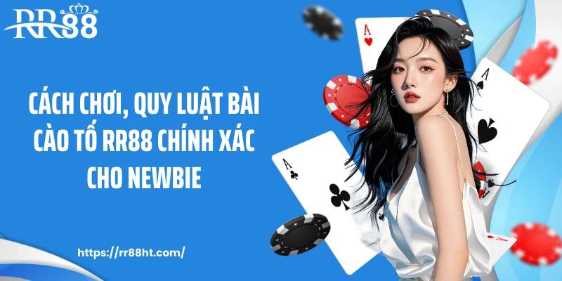 Cách chơi, quy luật bài cào tố RR88 chính xác cho newbie