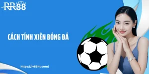 Cách Tính Xiên Bóng Đá: Bí Quyết Soi Kèo Cược Chuẩn Cao Thủ