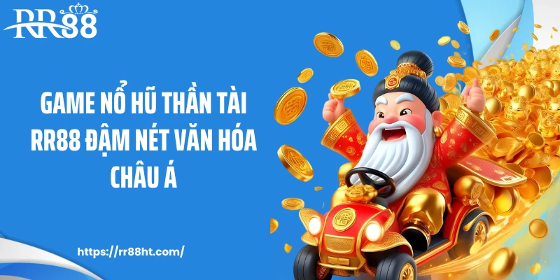 Game nổ hũ thần tài RR88 đậm nét văn hóa châu Á
