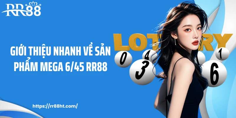 Giới thiệu nhanh về sản phẩm Mega 6/45 RR88