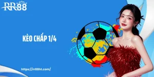 Kèo Chấp 1/4 Và Soi Đọc Kèo Chuẩn Chuyên Gia Cùng RR88