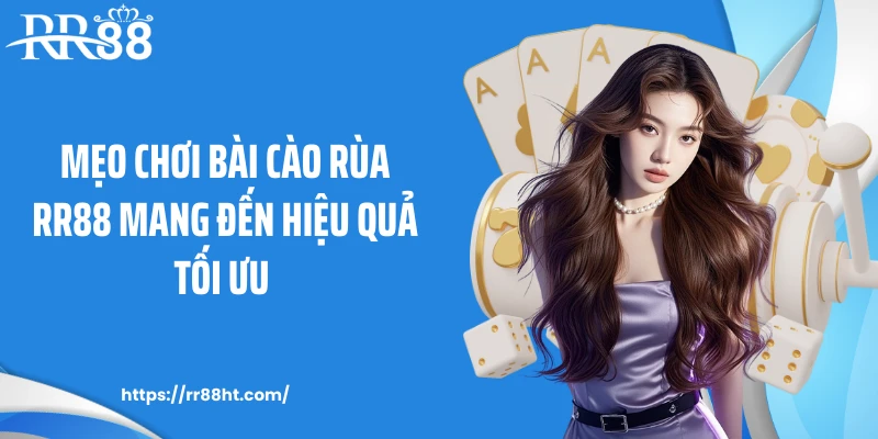 Mẹo chơi bài cào rùa RR88 mang đến hiệu quả tối ưu 