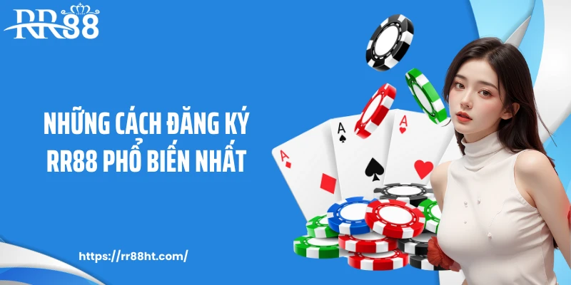 Những cách đăng ký RR88 phổ biến nhất