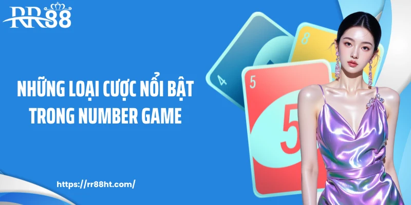 Những loại cược nổi bật trong Number Game