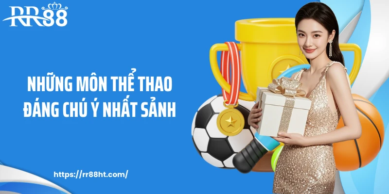 Những môn thể thao đáng chú ý nhất sảnh