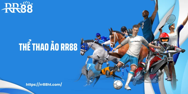 Thể Thao Ảo RR88: Xu Hướng Cá Cược Mới Cho Người Chơi