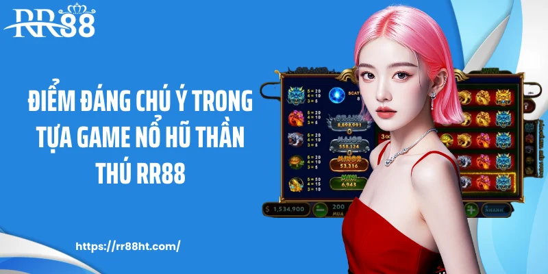 diem dang chu y trong tua game no hu than thu rr88